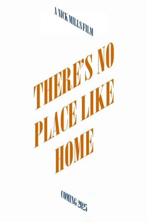There's No Place Like Home's poster