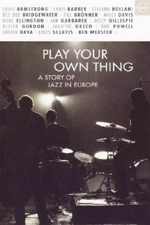 Play Your Own Thing: A Story of Jazz in Europe's poster