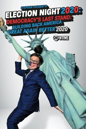 Stephen Colbert's Election Night 2020: Democracy's Last Stand: Building Back America Great Again Better 2020's poster