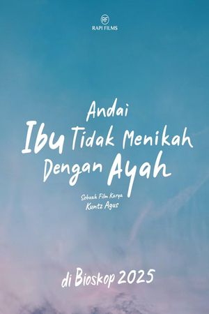 Andai Ibu Tidak Menikah Dengan Ayah's poster