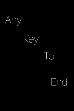 any key to end.'s poster