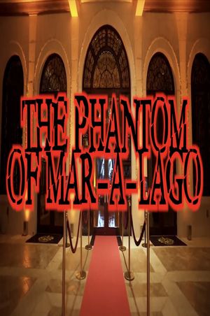 The Phantom of Mar-a-Lago's poster