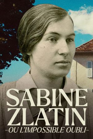 Sabine Zlatin ou l'impossible oubli's poster