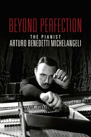 Beyond Perfection: The Pianist Arturo Benedetti Michelangeli's poster