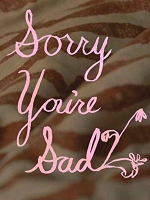 Sorry You're Sad's poster image