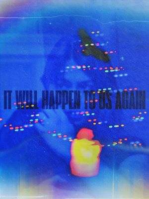 It Will Happen To Us Again's poster