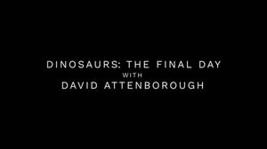 Dinosaurs: The Final Day with David Attenborough's poster