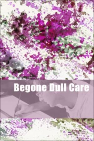 Begone Dull Care's poster