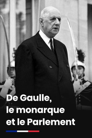 De Gaulle, le monarque et le Parlement's poster