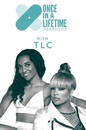 Once In A Lifetime Sessions with TLC's poster