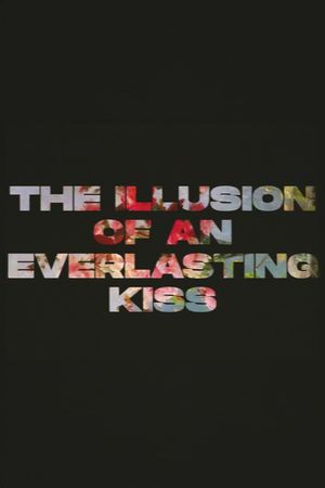 The Illusion of an Everlasting Kiss's poster