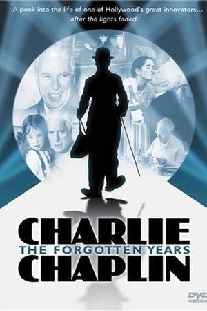 Charlie Chaplin: The Forgotten Years's poster