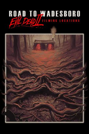 Road to Wadesboro- Evil Dead 2 Locations's poster