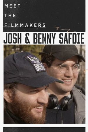 Meet the Filmmakers: Josh and Benny Safdie's poster
