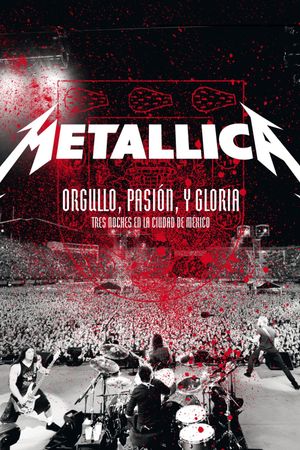 Metallica: Pride, Passion and Glory - Three Nights in Mexico City's poster