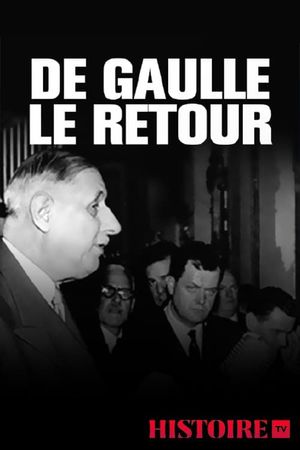 De Gaulle le retour : 13 mai 1958's poster