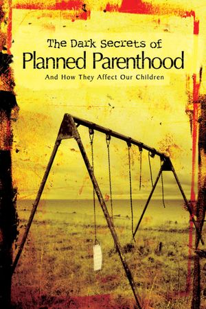 The Dark Secrets of Planned Parenthood's poster