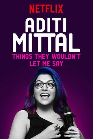 Aditi Mittal: Things They Wouldn't Let Me Say's poster