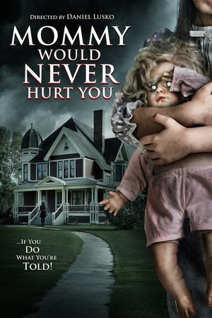 Mommy Would Never Hurt You's poster