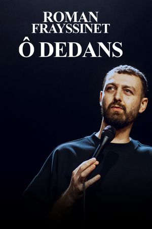 Roman Frayssinet : Ô dedans's poster