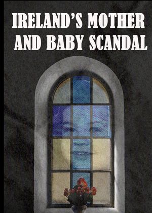Ireland's Mother and Baby Scandal's poster
