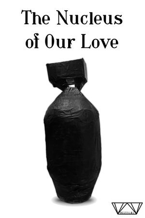 The Nucleus of Our Love's poster
