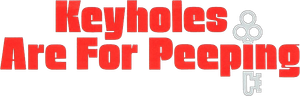 Keyholes Are for Peeping's poster