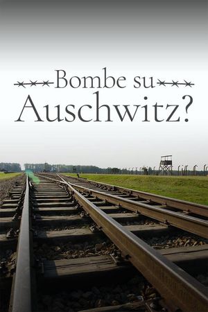 Secrets of the Dead: Bombing Auschwitz's poster