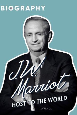 J.W. Marriott: Host to the World's poster