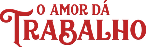 O Amor Dá Trabalho's poster