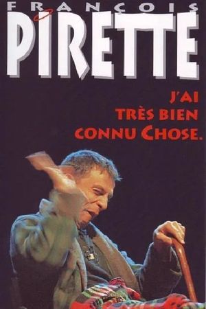 Francois Pirette - J'ai très bien connu Chose's poster