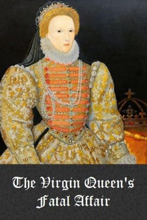 The Virgin Queen's Fatal Affair's poster