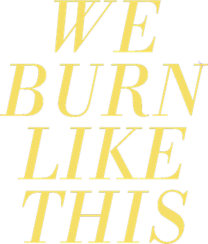 We Burn Like This's poster