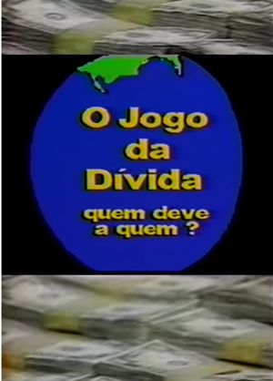 O Jogo da Dívida: Quem Deve a Quem?'s poster