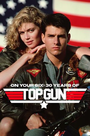 On Your Six: Thirty Years of Top Gun's poster