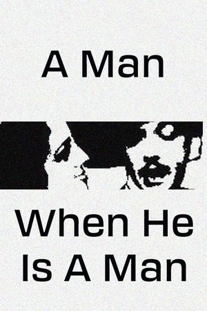 A Man, When He Is a Man's poster