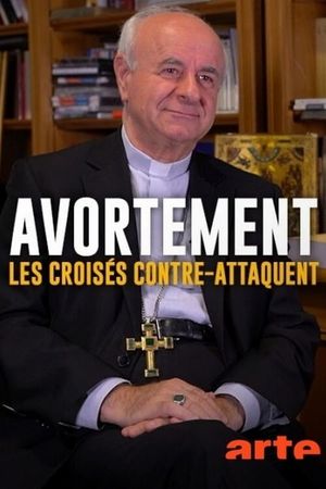 Avortement, les croisés contre-attaquent's poster