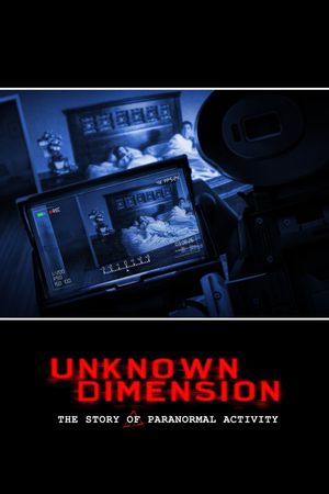 Unknown Dimension: The Story of Paranormal Activity's poster