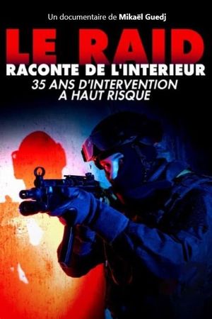 Le Raid raconté de l'intérieur : 35 ans d'interventions à haut risque's poster