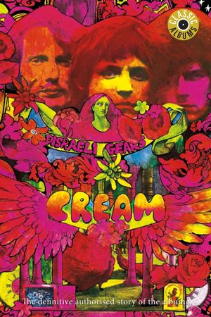Classic Albums: Cream - Disraeli Gears's poster