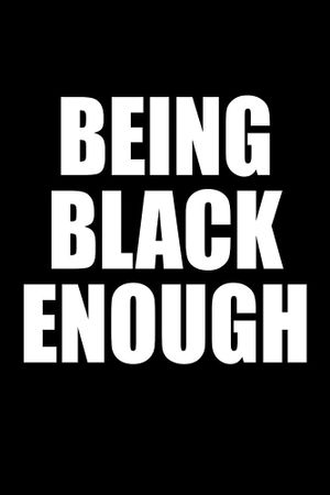 Being Black Enough's poster