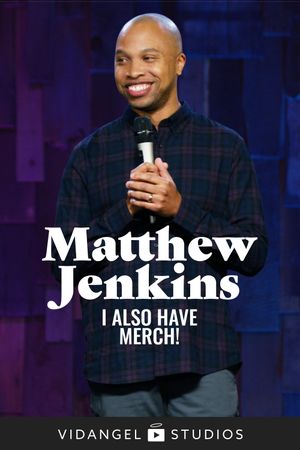 Matthew Jenkins: I Also Have Merch!'s poster