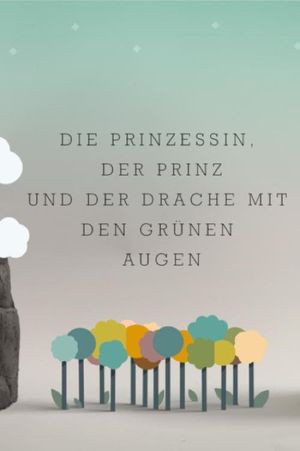 Die Prinzessin, der Prinz und der Drache mit den grünen Augen's poster image