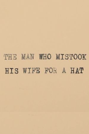 The Man Who Mistook His Wife for a Hat's poster