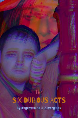 The Six Dubious Acts's poster