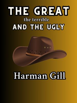 The Great, The Terrible and the Ugly's poster