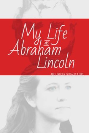 My Life as Abraham Lincoln's poster