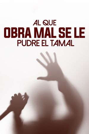 El que obra mal se le pudre el tamal's poster