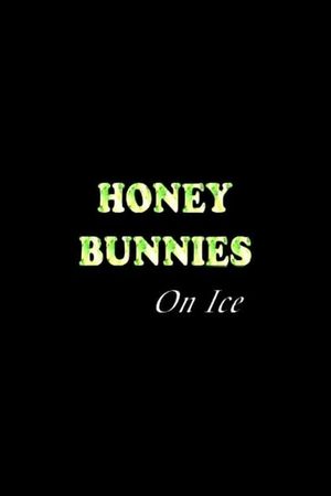 Honey Bunnies on Ice's poster