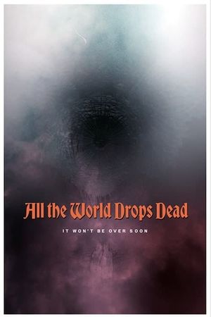 All the World Drops Dead's poster